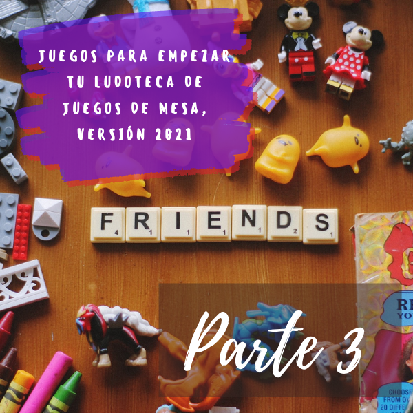 3 Top juegos 2021 para comenzar tu ludoteca en casa (parte 3)