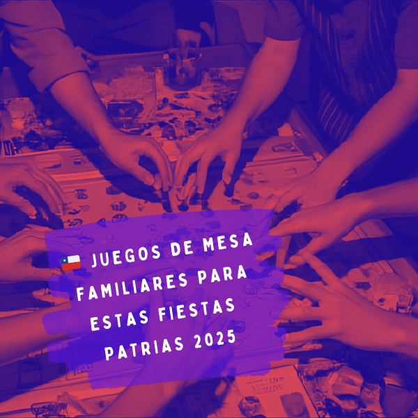🇨🇱 4 Juegos de mesa familiares para estas Fiestas Patrias 2025