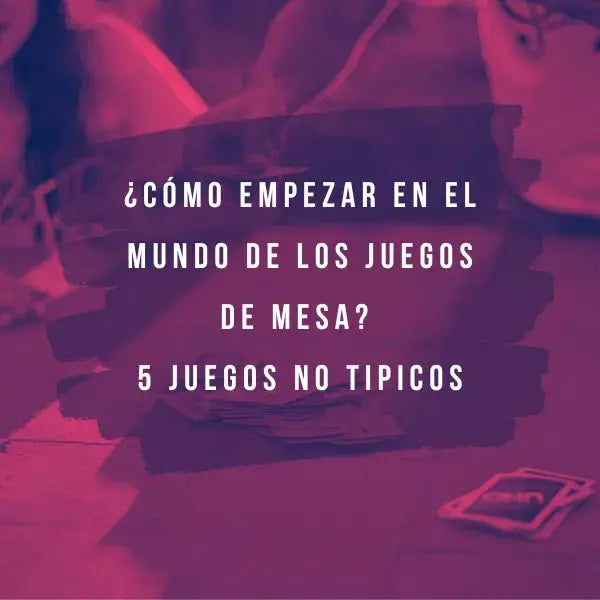¿Cómo empezar en el mundo de los juegos de mesa?  5 juegos no típicos 🤩
